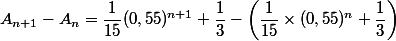 A_{n+1}-A_n=\dfrac{1}{15}(0,55)^{n+1}+\dfrac{1}{3}-\left(\dfrac{1}{15}\times(0,55)^n+\dfrac{1}{3}\right)